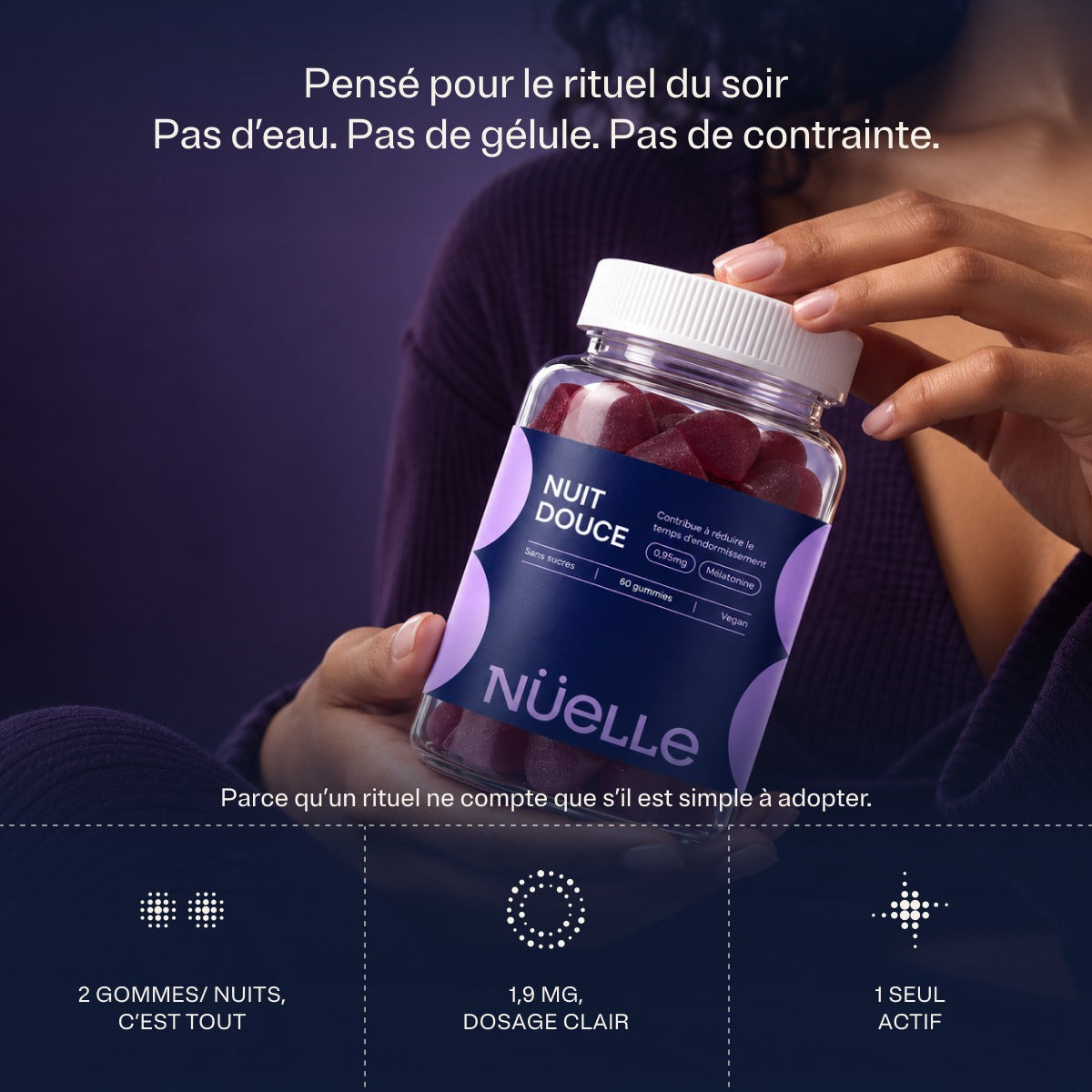 Mains ouvrant un pot NUIT DOUCE : pas d'eau, pas de gélule, 1,9 mg de mélatonine, un seul actif